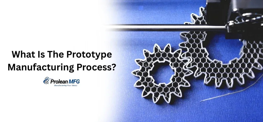 3D print bed with spur gears being printed and text: “ What Is prototype Manufacturing Process”
