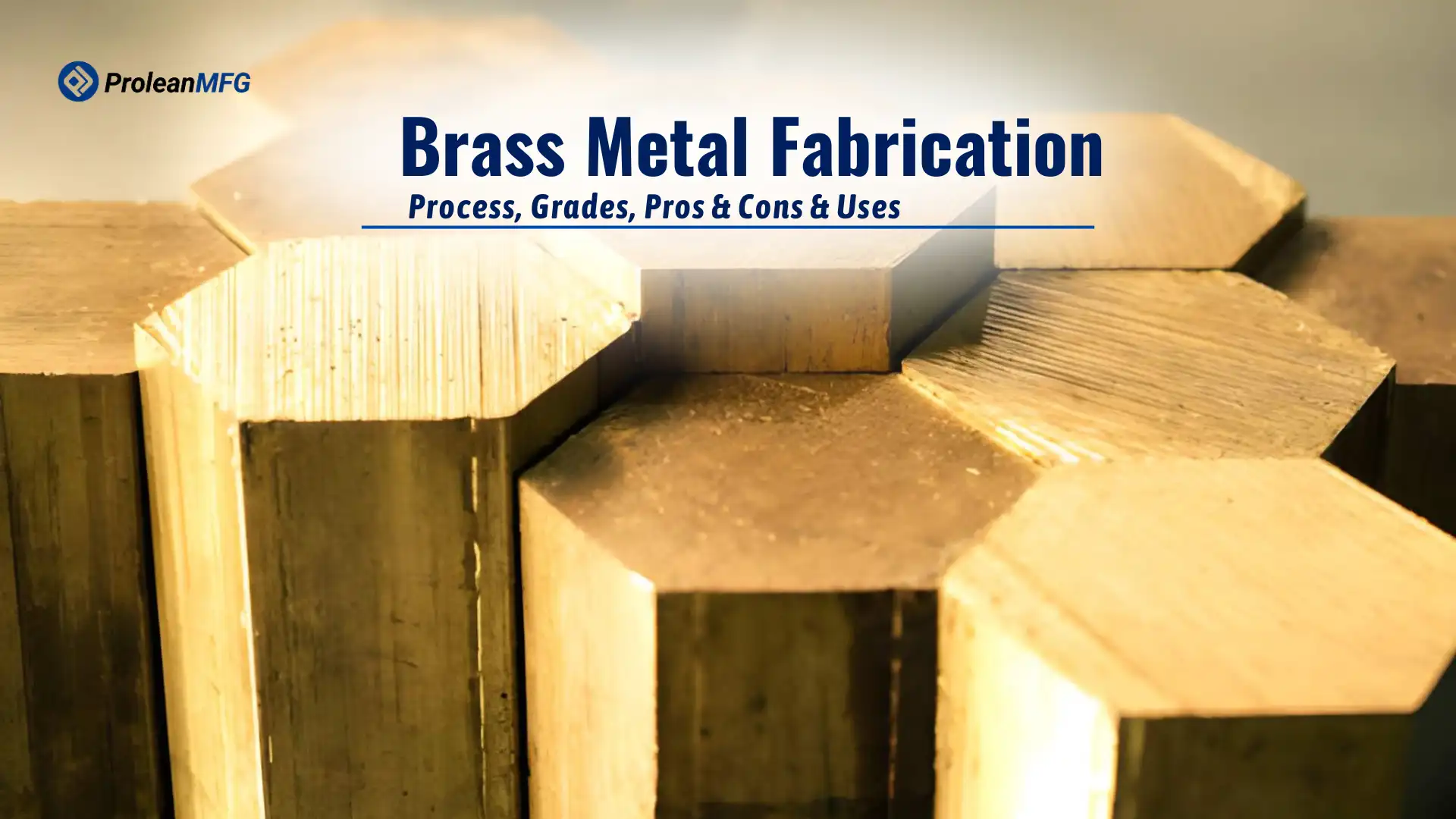 Feature blog image with brass hexagonal rods and overlaid text (Brass Metal Fabrication)