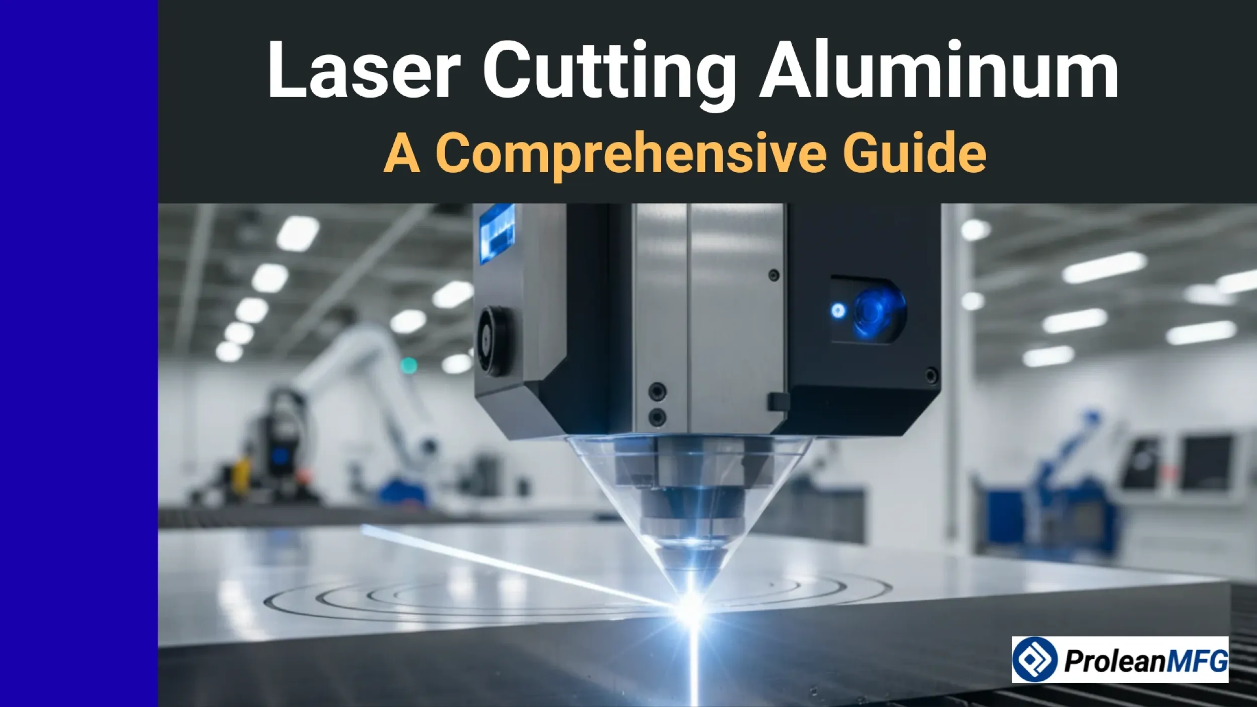 Industrial aluminum metal cutting in a modern manufacturing facility, with "Laser Cutting Aluminum – A Comprehensive Guide" text overlay