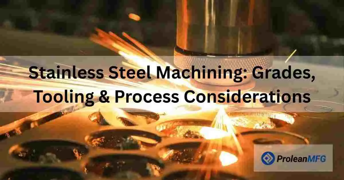 Featured image of blog with text “Ultimate Guide to Machining Stainless Steel Processes & Uses” and ProleanMfG logo