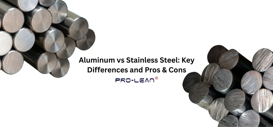 A title graphic featuring two bundles of metal rods with the text "Aluminum vs Stainless Steel: Key Differences and Pros & Cons" by Pro-Lean.