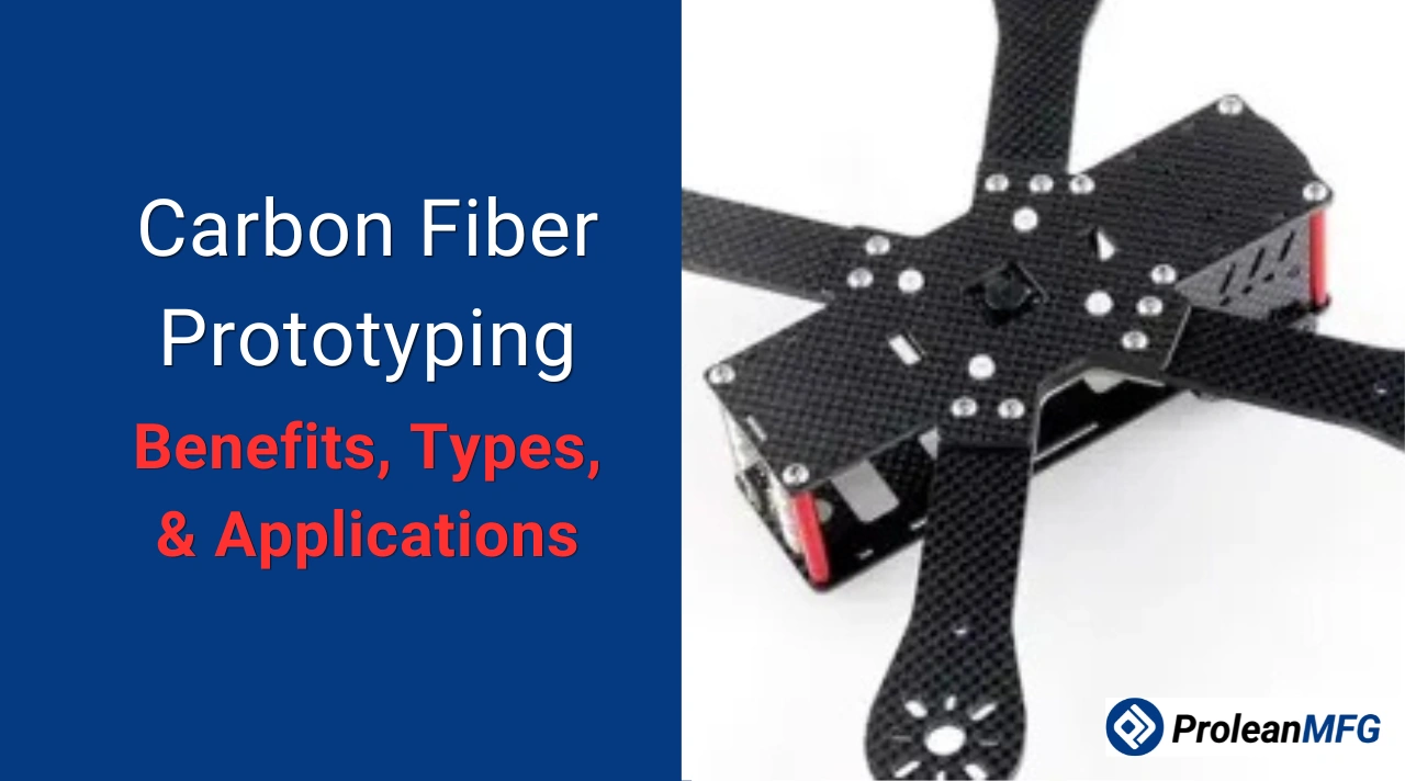 Carbon fiber drone frame prototype with woven texture and metal hardware, feature image with text overlay reading "Carbon Fiber Prototyping – Benefits, Types, & Applications.