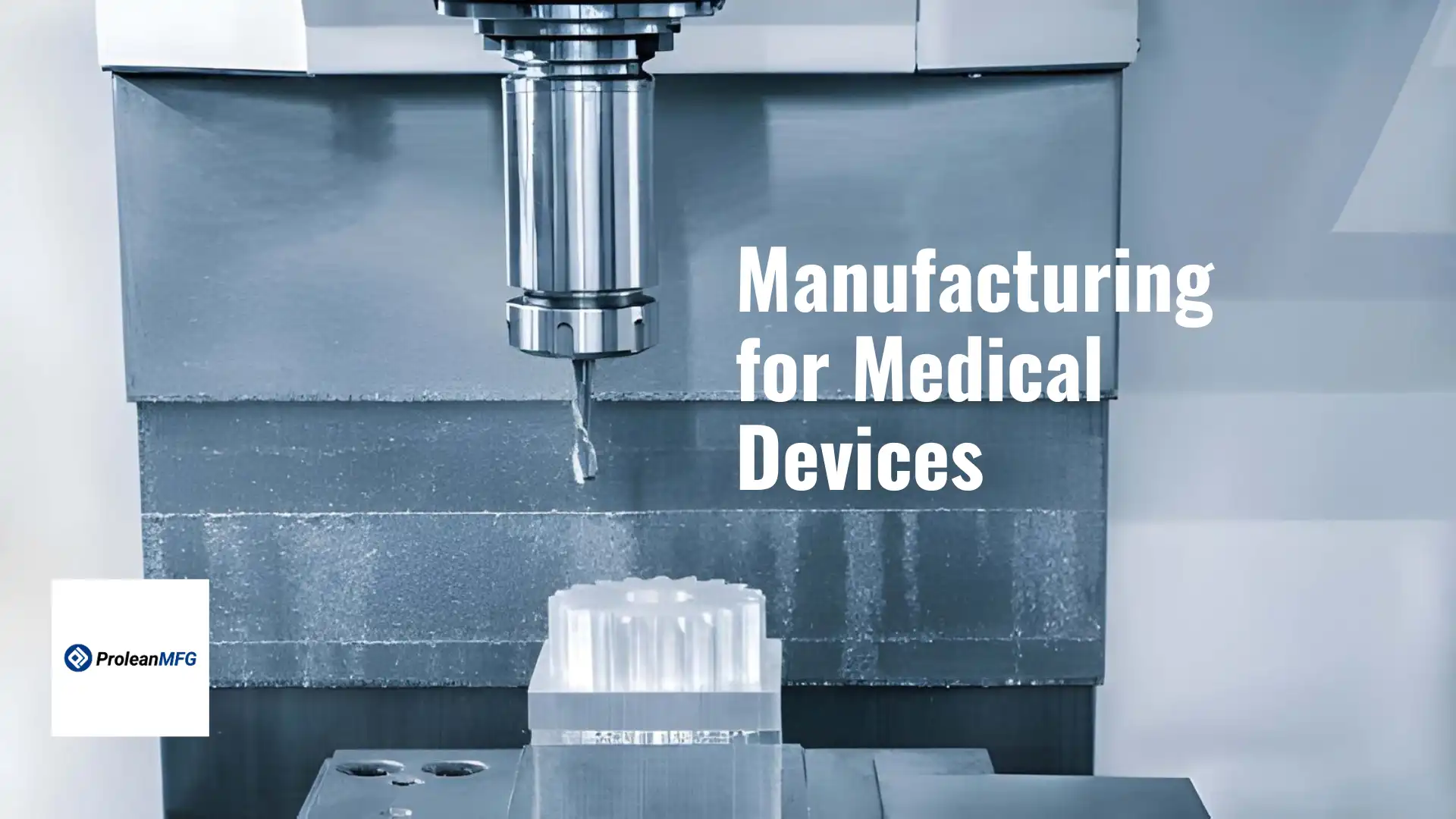Feature image showing the production of medical devices, with overlaid text, highlighting precision machining.