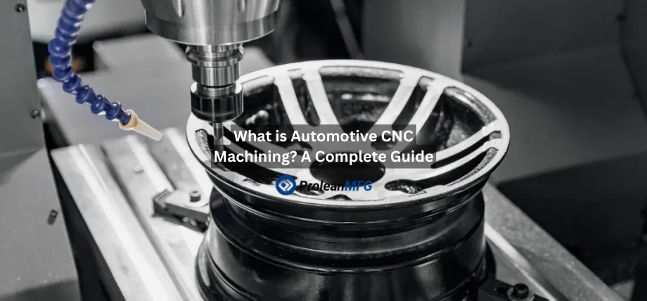 A vertical milling machine is precision-machining a custom alloy car wheel rim with text reading "What is Automotive CNC Machining? A Complete Guide."