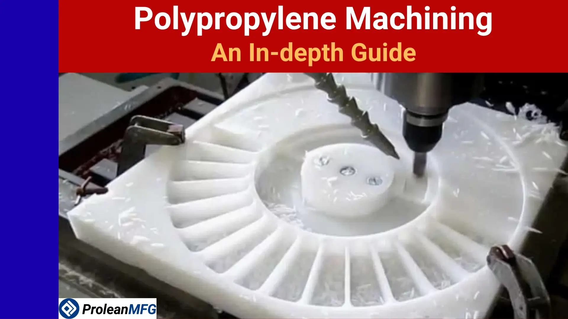 CNC drilling into ribbed white polypropylene part; text overlay "Polypropylene Machining: An In-depth Guide"
