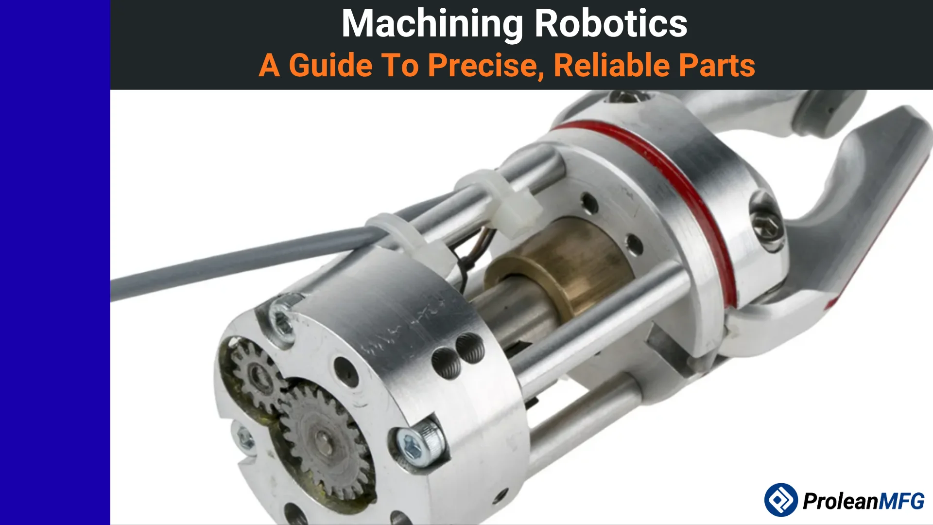 Robotic arm gripper with exposed gears and wiring, text overlay reads "Machining Robotics: A Guide To Precise, Reliable Parts."